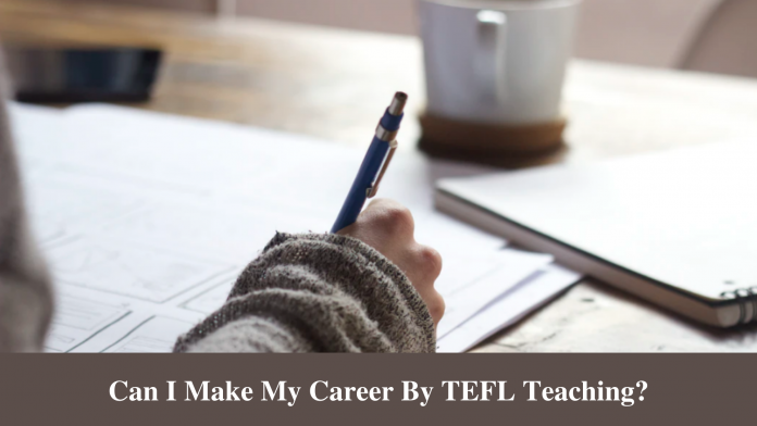 Can I Make My Career By TEFL Teaching