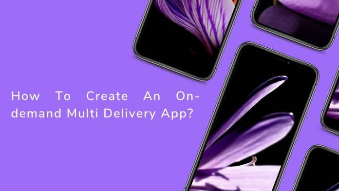 How To Create An On-demand Multi Delivery App