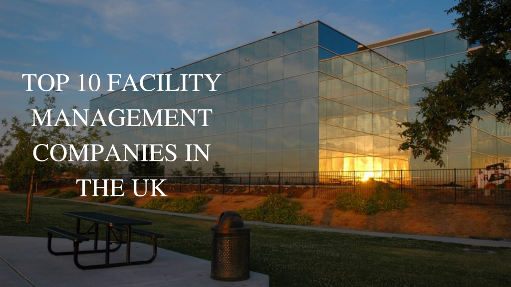 Top 10 Facilities Management Companies in the UK eBusiness blog